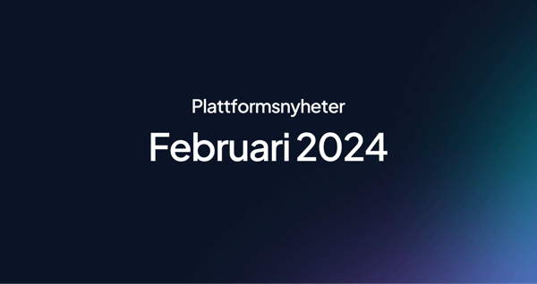 Plattformsnyheter - Februari 2024