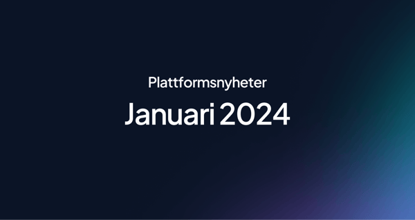 Plattformsnyheter - Januari 2024
