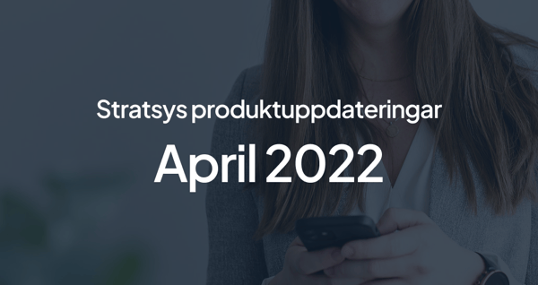 Produktuppdateringar april - Stratsys plattform