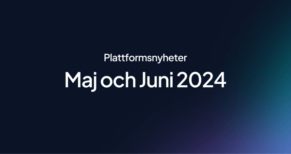 Plattformsnyheter - Maj & Juni 2024