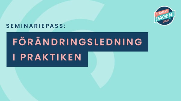 Stratsysdagen seminariepass - Förändringsledning i praktiken
