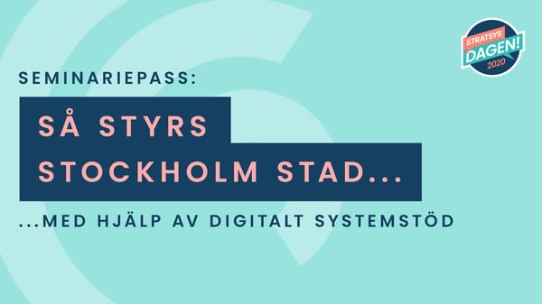Stratsysdagen seminariepass - Så styrs Stockholm stad med hjälp av digitalt systemstöd